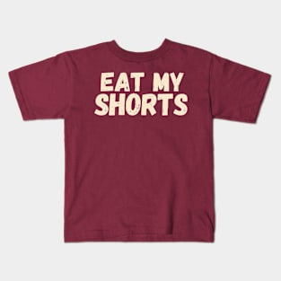 Eat My Shorts - Old School 80s Pun Kids T-Shirt